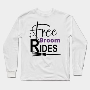 Free Broom Rides. Funny Halloween Design. Witches. Long Sleeve T-Shirt